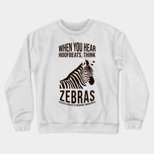 Ehlers-Danlos Syndrome - When You Hear Hoofbeats Think Zebras Crewneck Sweatshirt